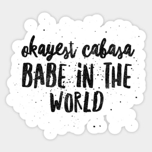 Okayest Cabasa Babe In The World Sticker